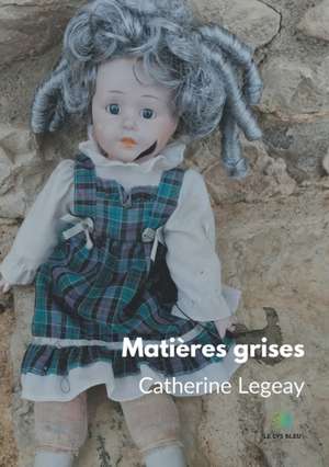 Matières grises de Catherine Legeay