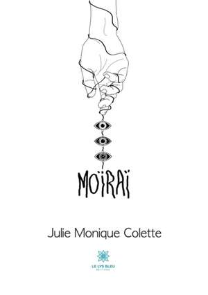 Moïraï de Julie Monique Colette