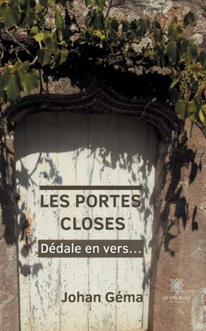 Les Portes Closes: Dédale en vers... de Johan Géma