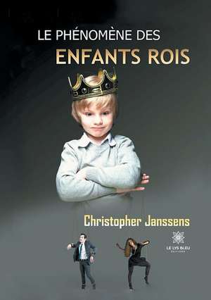 Le phénomène des enfants rois de Christopher Janssens