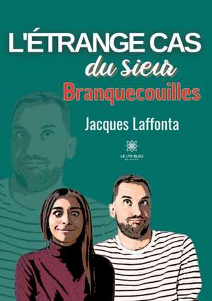 L'étrange cas du sieur Branquecouilles de Jacques Laffonta