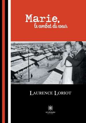 Marie, le combat du coeur de Laurence Loriot