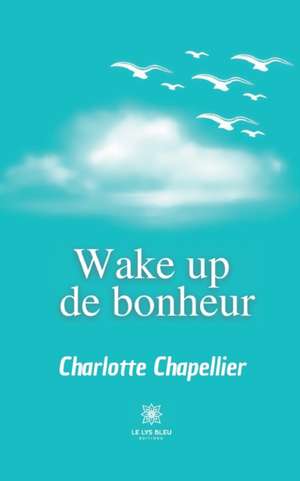 Wake up de bonheur de Charlotte Chapellier