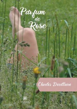 Parfum de Rose de Charles Devillaine