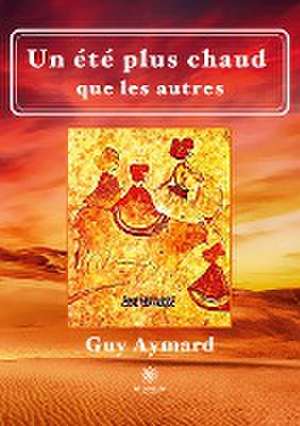 Un été plus chaud que les autres de Guy Aymard