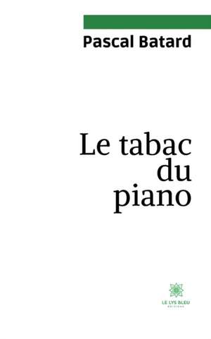 Le tabac du piano de Pascal Batard
