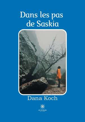 Dans les pas de Saskia de Dana Koch