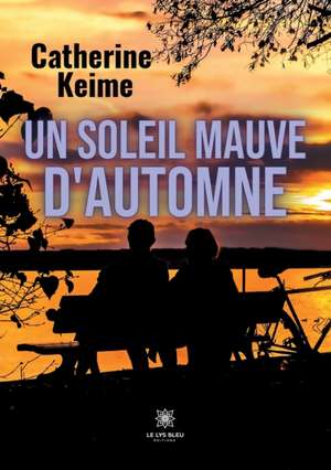 Un soleil mauve d'automne de Catherine Keime