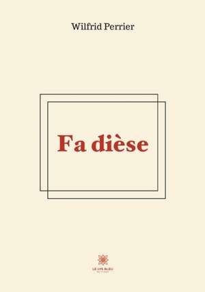Fa dièse de Wilfrid Perrier