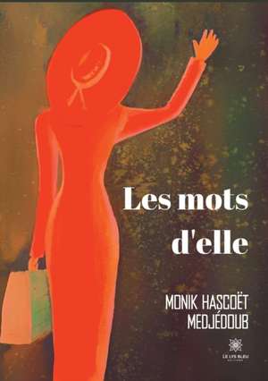 Les mots d'elle de Monik Hascoët Medjédoub