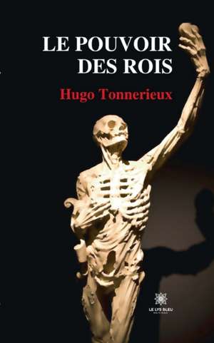 Le pouvoir des rois de Hugo Tonnerieux