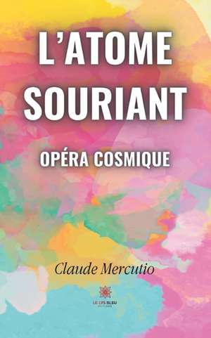 L'atome souriant de Claude Mercutio