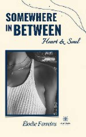 Somewhere in between ; Heart et Soul de Élodie Ferreira