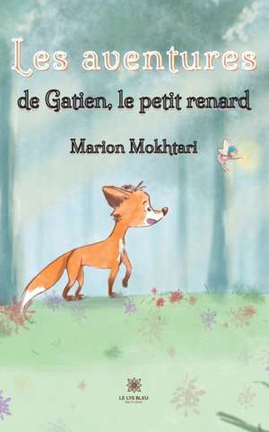 Les aventures de Gatien,le petit renard de Marion Mokhtari