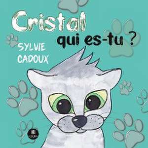 Cristal qui es-tu ? de Sylvie Cadoux