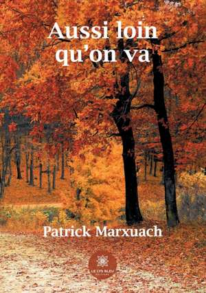 Aussi loin qu'on va de Patrick Marxuach