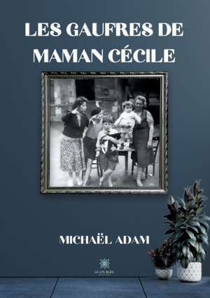 Les gaufres de maman Cécile de Michaël Adam