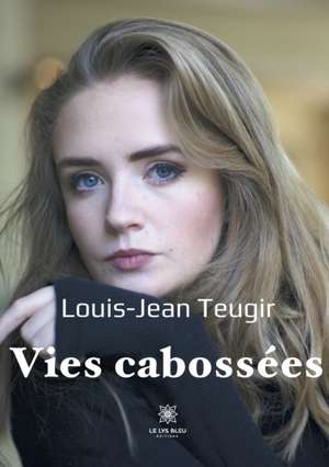 Vies cabossées de Louis-Jean Teugir