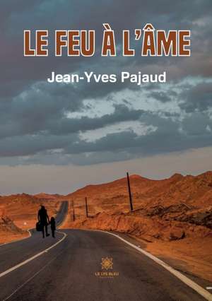 Le feu à l'âme de Jean-Yves Pajaud