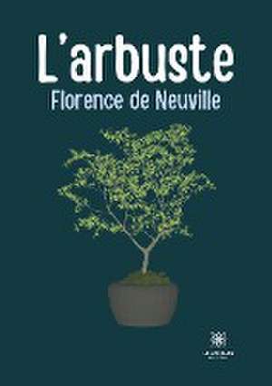 L'arbuste de Florence de Neuville