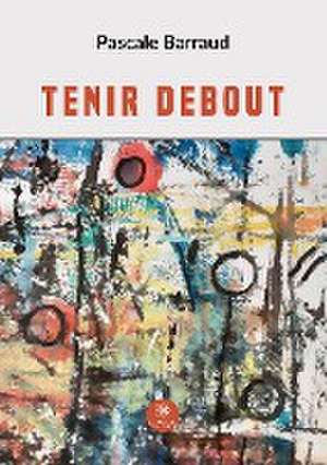Barraud, P: Tenir debout
