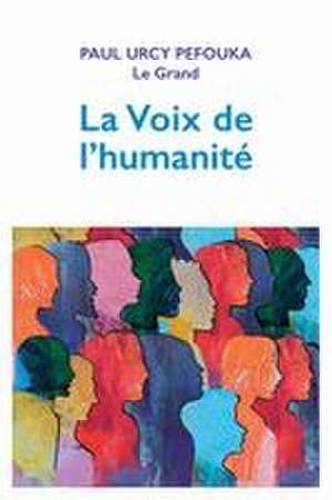 La Voix de l'humanité de Paul Urcy Pefouka Le Grand
