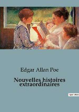 Nouvelles histoires extraordinaires de Edgar Allan Poe