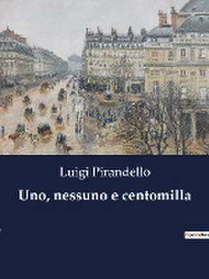 Uno, nessuno e centomilla de Luigi Pirandello