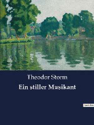 Ein stiller Musikant de Theodor Storm