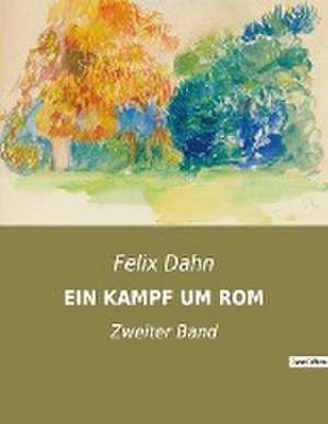 EIN KAMPF UM ROM de Felix Dahn