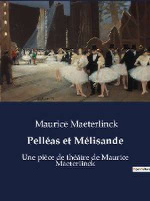 Pelléas et Mélisande de Maurice Maeterlinck