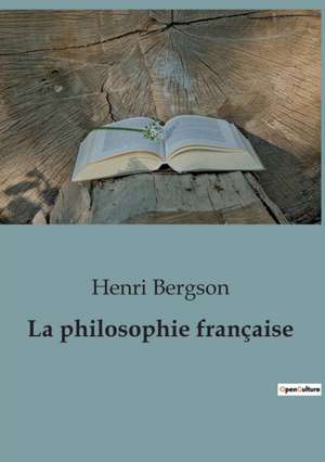 La philosophie française de Henri Bergson