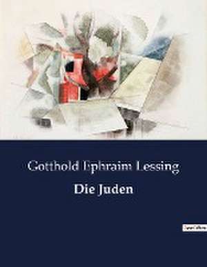 Die Juden de Gotthold Ephraim Lessing