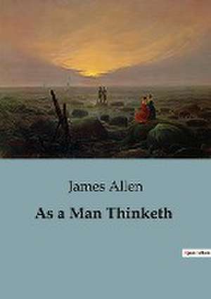 As a Man Thinketh de James Allen