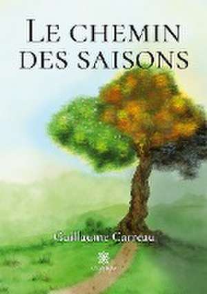 Le chemin des saisons de Guillaume Carreau