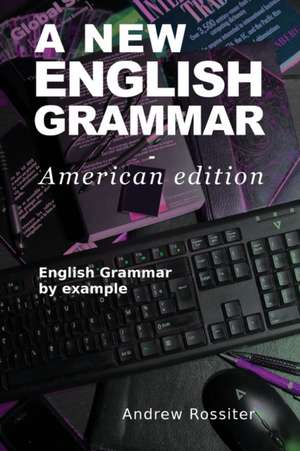 A New English Grammar - American edition de Andrew Rossiter