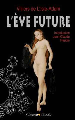 L'Eve Future de Villiers de L'Isle Adam, Auguste