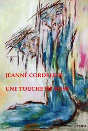 Une Touche de Rose de Jeanne Cordelier