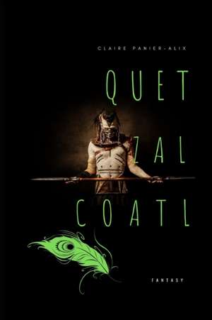 Quetzalcoàtl: Fantasy de Claire Panier-Alix