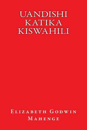 Uandishi Katika Kiswahili de Elizabeth Godwin Mahenge