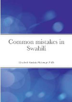 Common mistakes in Swahili de Elizabeth Godwin Mahenge