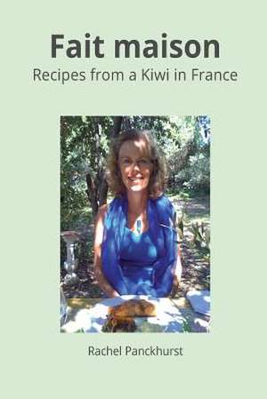 Fait Maison.: Recipes from a Kiwi in France.