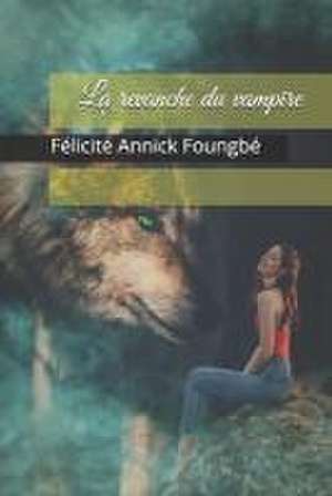 La revanche du vampire de Félicité Annick Foungbé