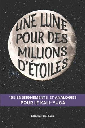 Une lune pour des millions d'étoiles de Dinabandhu Dasa