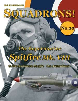 The Supermarine Spitfire Mk. VIII: in the Southwest Pacific - The Australians de Phil H. Listemann