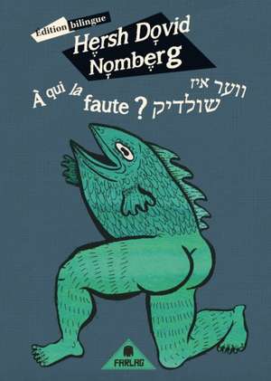 À qui la faute ? de Hersh Dovid Nomberg