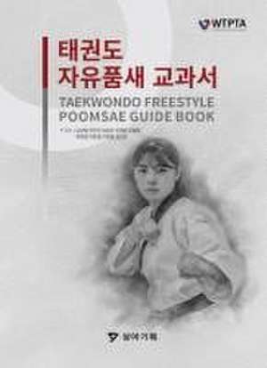 Taekwondo Freestyle Poomsae Guidebook de Ikpil Kang