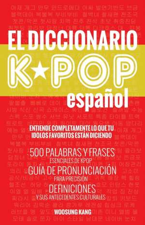 El Diccionario KPOP (Espanol) de Woosung Kang