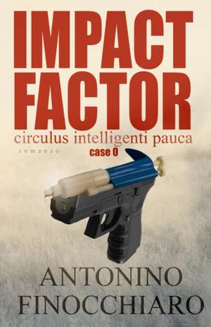 Impact Factor: Case 0 - Circulus Intelligenti Pauca de Antonino Finocchiaro