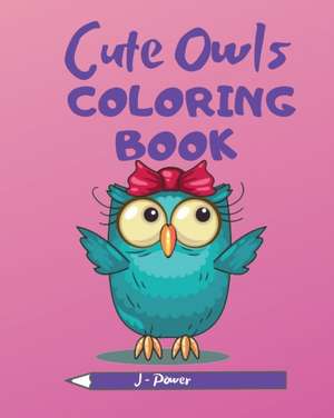 Cute Owls Coloring Book de J. Power